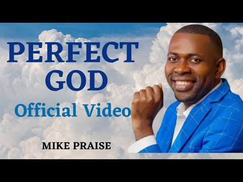 PERFECT GOD - Mike Praise (Official Video)