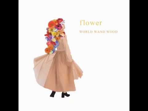 WORLD WAND WOOD/6th Single「flower」