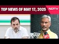 Operation Sindoor | EAM Jaishankar Vs Rahul Gandhi | Biggest Stories Of May 17, 2025