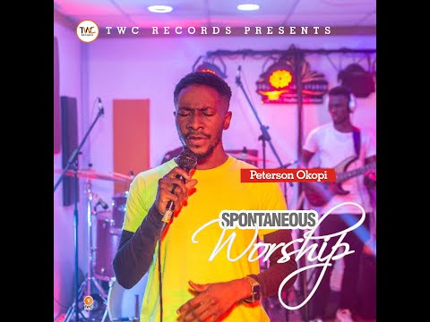 Spontaneous Worship with Peterson Okopi