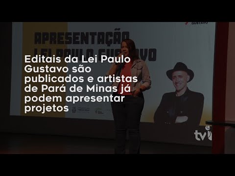 Vídeo: Editais da Lei Paulo Gustavo são publicados e artistas de Pará de Minas já podem apresentar projetos