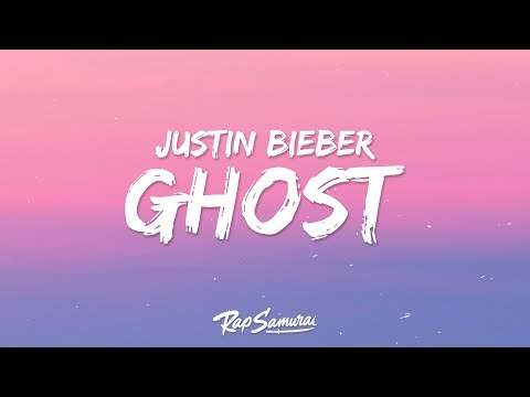 Justin Bieber - Ghost (Lyrics)