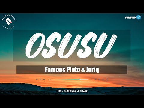 Famous Pluto & Jeriq - Osusu (Lyrics)