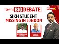 Another Sikh Student Missing In London | Isolated incident or Londonistan work?| NewsX