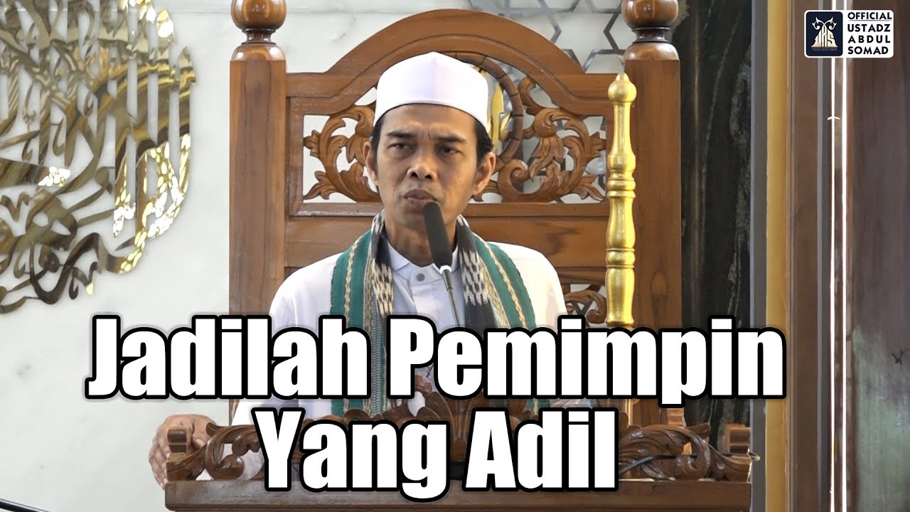 Khutbah Jum'at Jadilah Pemimpin Yang Adil | Ustadz Abdul Somad