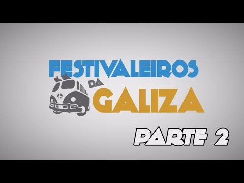 FESTIVALEIROS DA GALIZA - PARTE 2