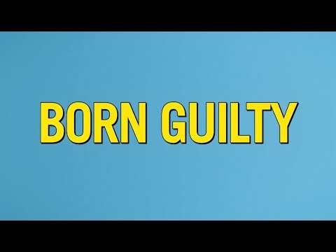 Born Guilty'