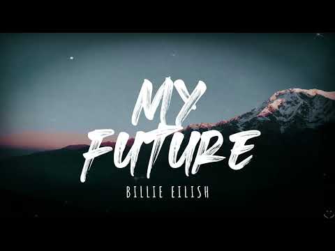 Billie Eilish - my future (Lyrics) 1 Hour