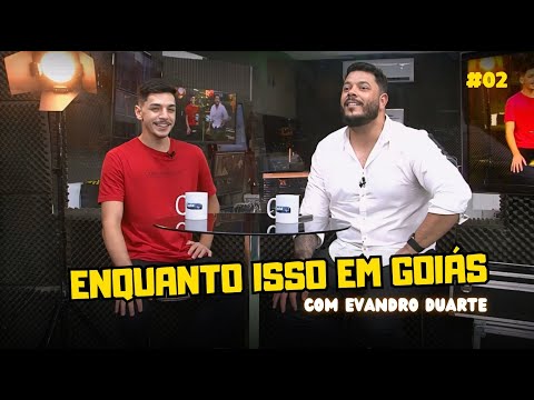 ENQUANTO ISSO EM GOIÁS com Evandro Duarte - PodnaTV #02