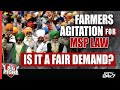 Farmers Protest | Farmers Agitation For MSP Law: Is It A Fair Demand?