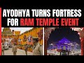 Ayodhya Ram Mandir | With AI CCTVs, Drones, Ayodhya Turns Fortress Ahead Of Grand Event