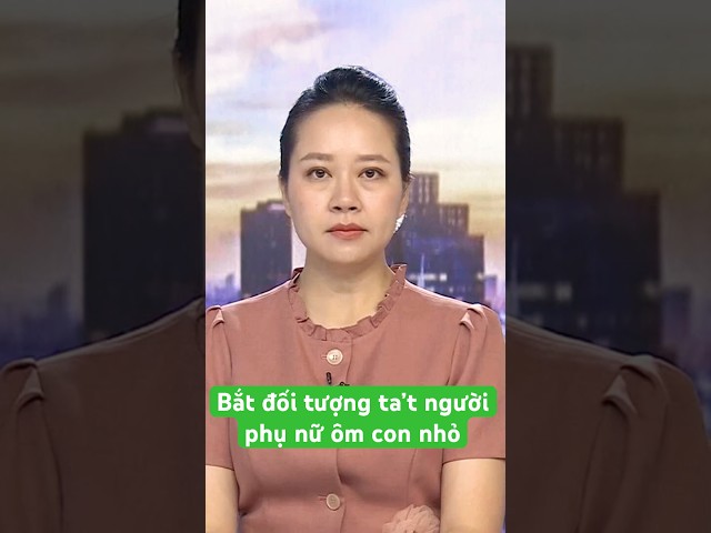 Bắt khẩn cấp kẻ ta't liên tiếp người phụ nữ đang ôm con nhỏ rồi phát livestream trên TikTok