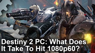 Destiny 2 - What Does It Take To Hit 1080p 60fps?
