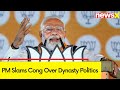 Destroyed Lives Of 3-4 Generations | PM Modi Slams Cong Over Dynasty Politics | NewsX