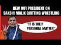 It Is Their Personal Matter: WFI President Sanjay Singh On Sakshi Malik Quitting Wrestling