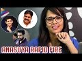 Anasuya Rapid Fire Interview about Pawan Kalyan, Jr NTR and Mahesh Babu