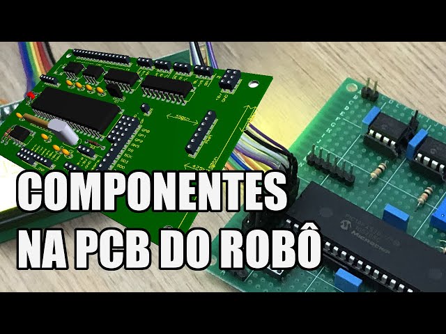 ORGANIZANDO OS COMPONENTES NA PCB | Usina Robots US-3 #066