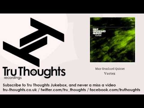 Max Grunhard Quintet - Vortex - Tru Thoughts Jukebox online metal music video by MAX GRUNHARD