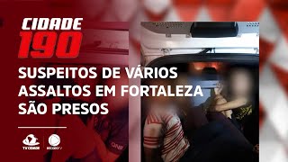 Suspeitos de vários assaltos em Fortaleza são presos