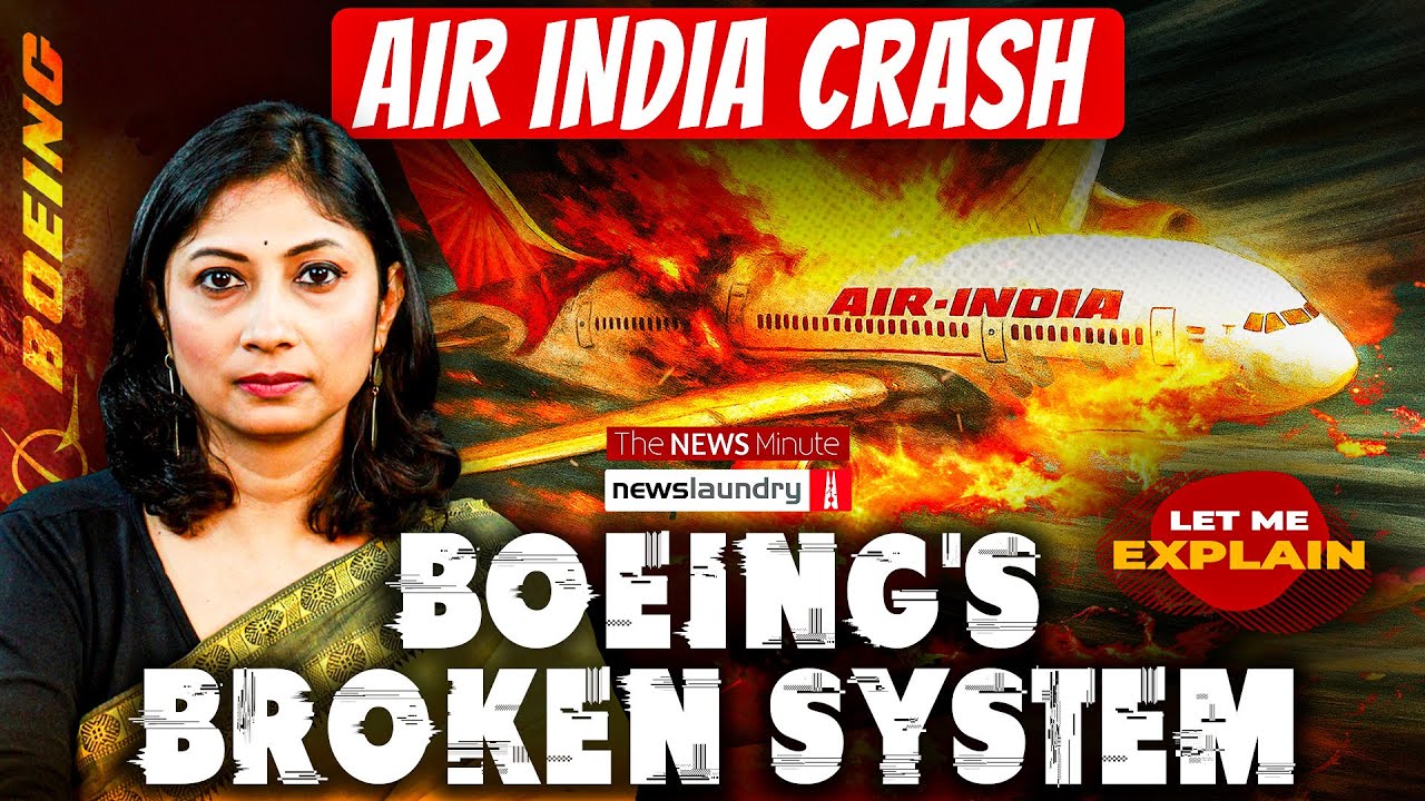 Let Me Explain: What the Air India crash says about Boeing’s broken system