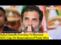 Rahul Makes Big Poll Promises | 50% Quota Cap To Be Removed | NewsX