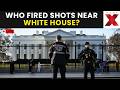 White House Shooting LIVE | Shocking gunfire near White House sparks late night security scare