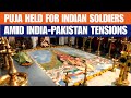Special Puja Held in Kerala for Indian Soldiers Amid India-Pakistan Tensions | News9