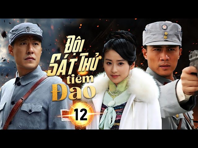 ĐỘI SÁT THỦ TIÊM ĐAO - Tập 12 | Lính Mới Trở Thành Huyền Thoại Máu Lửa Trên Chiến Trường