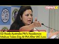 ED Raids Australia PMs Residence | Mahua Takes Dig At PM After WC Loss  | NewsX