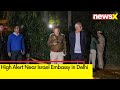 Blast Near Israel Embassy in Delhi | Security Beefed Up | NewsX