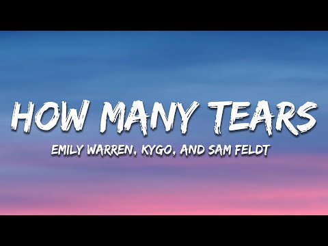 Kygo, Sam Feldt - How Many Tears (Lyrics) ft. Emily Warren