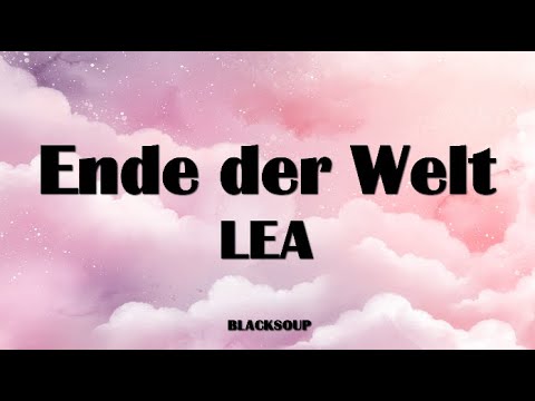 LEA - Ende der Welt Lyrics