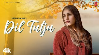 Dil Tutju ~ Kiran Bajwa | Punjabi Song Video song