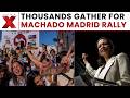 Thousands Attend Machado Rally in Madrid, Venezuela Opposition Gains Momentum | NewsX