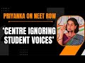 Priyanka Gandhi On NEET | ‘Centre ignoring student voices’ | #neet2024