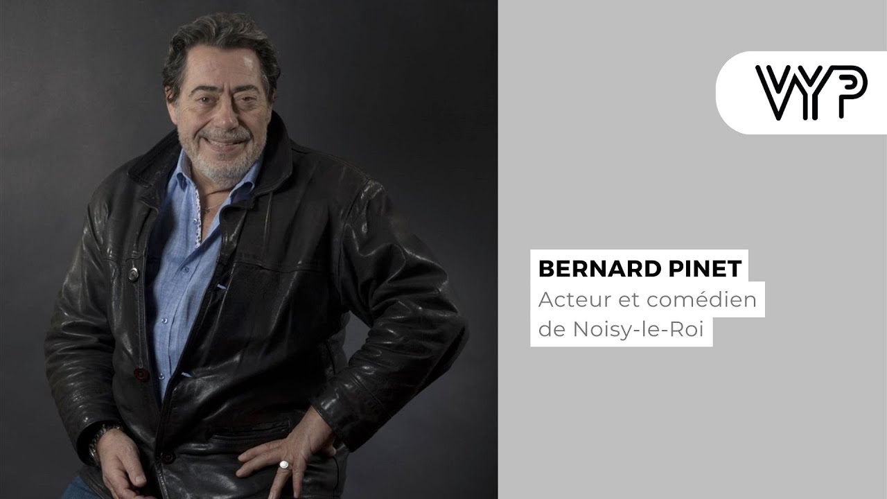 VYP avec Bernard Pinet, acteur et comédien