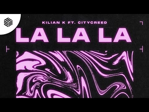 Kilian K - La La La (ft. Citycreed)