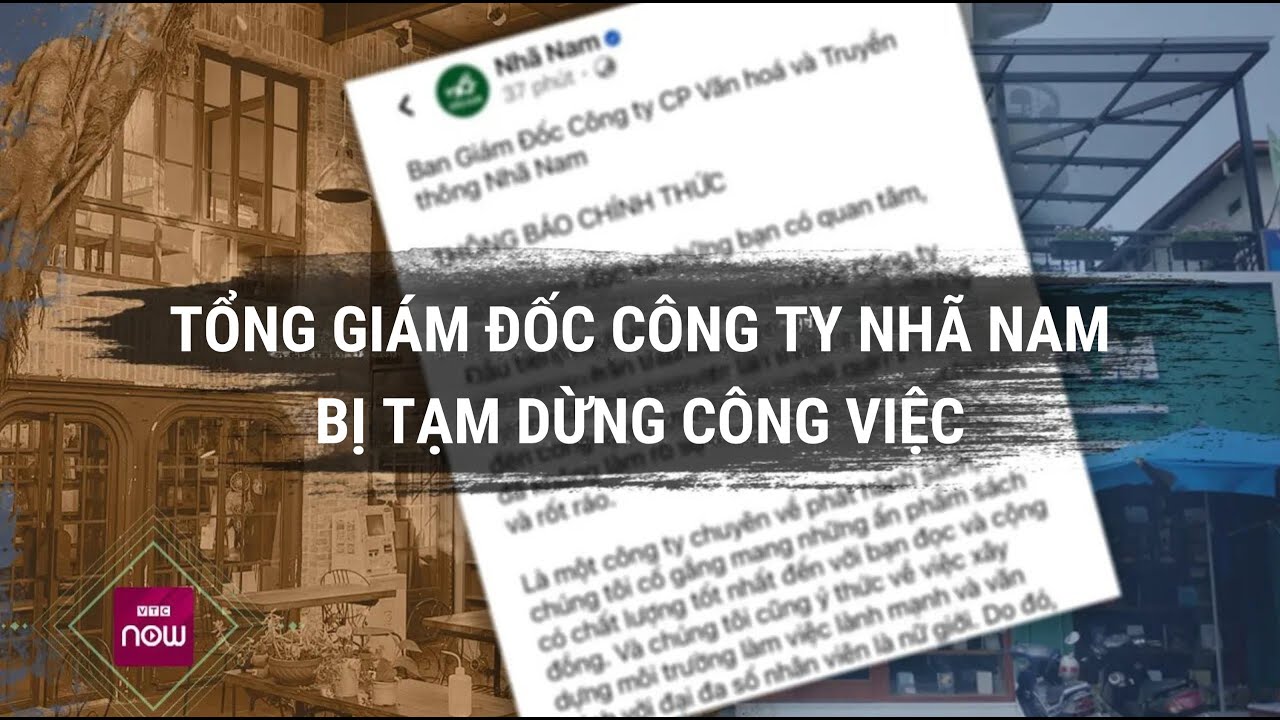 Tổng Giám đốc Nhã Nam bị tạm dừng vị trí công tác, lời xin lỗi trên fanpage bị gỡ bỏ | VTC Now