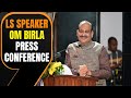 LIVE: Lok Sabha Speaker Om Birla Press Conference | News9