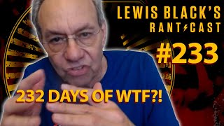 Day 232 of WTF | Lewis Black's Rantcast #233