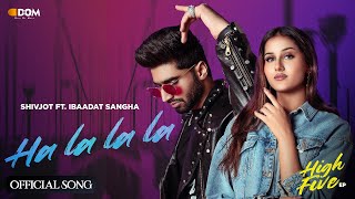 Ha La La La – Shivjot x Ibaadat Sangha | Punjabi Song Video HD