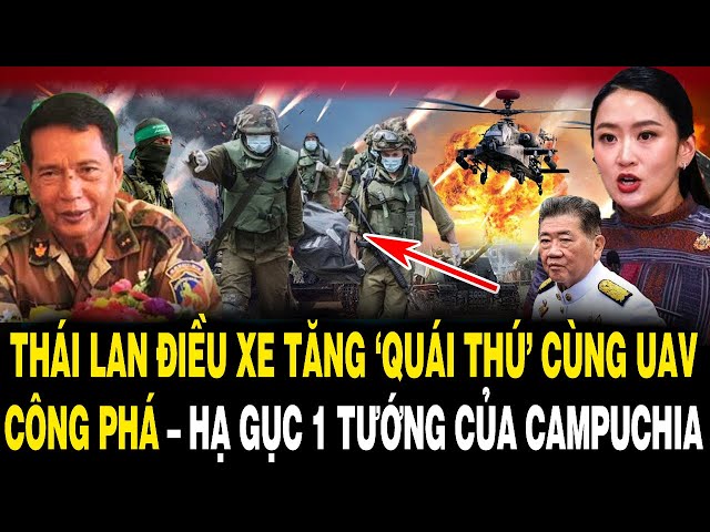 Thái Lan Điều Xe Tăng ‘QUÁI THÚ’ Cùng UAV TỐI TÂN Công Phá – HẠ GỤC 1 Tướng Của Campuchia