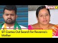 SIT Carries Out Search for Revannas Mother |Obscene Video Case Updates