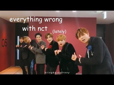 everything wrong with nct lately