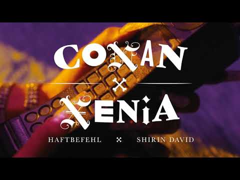 HAFTBEFEHL - CONAN x XENIA (ohne Shirin David)