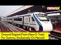 Ground Report By NewsX From New E-Train For Jammu | PM Modi To Launch Development Projects | NewsX
