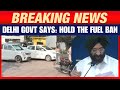 Delhi Govt Urges Hold on Fuel Ban for Old Vehicles | Sirsa Writes to Pollution Panel | News9