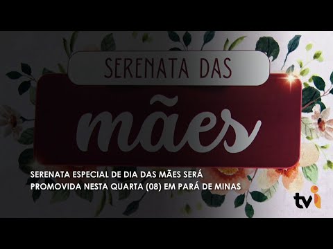 Vídeo: Serenata especial de Dia das Mães será promovida nesta quarta (08) em Pará de Minas