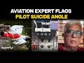 Air India Crash Report  | Aviation Expert Flags Pilot Suicide Angle Amid Air India Crash Probe