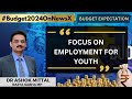 Focus On Employment For Youth  | Dr Ashok Mittal, Rajya Sabha MP | Budget 2024 Expectations